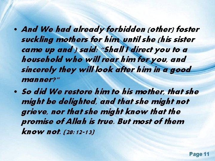  • And We had already forbidden (other) foster suckling mothers for him, until