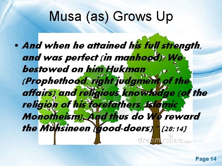 Musa (as) Grows Up • And when he attained his full strength, and was