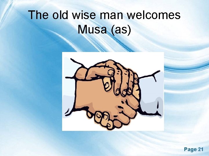 The old wise man welcomes Musa (as) Page 21 