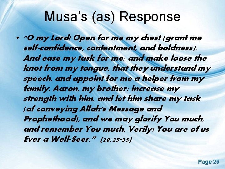 Musa’s (as) Response • "O my Lord! Open for me my chest (grant me