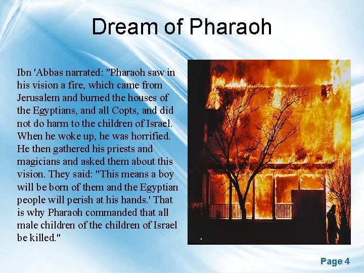 Dream of Pharaoh Ibn 'Abbas narrated: "Pharaoh saw in his vision a fire, which