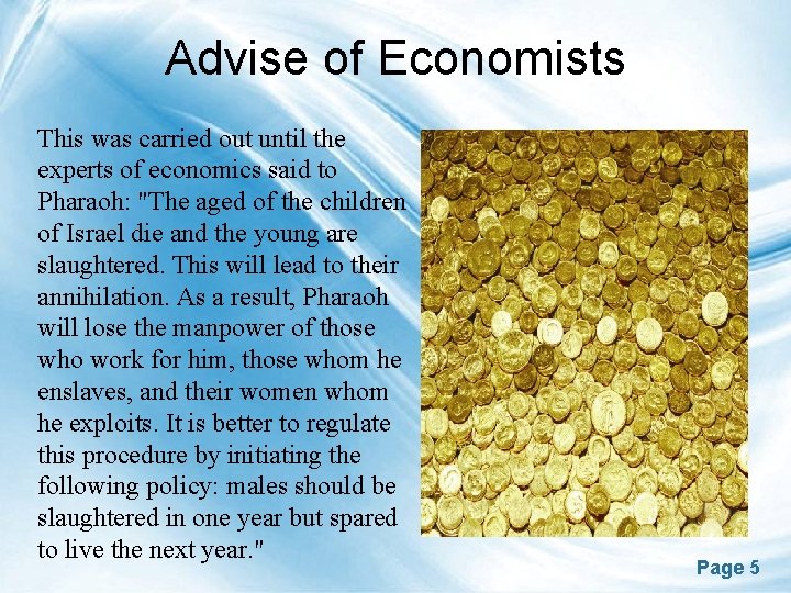 Advise of Economists This was carried out until the experts of economics said to