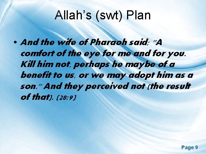 Allah’s (swt) Plan • And the wife of Pharaoh said; "A comfort of the