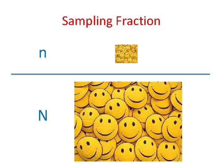 Sampling Fraction n N 