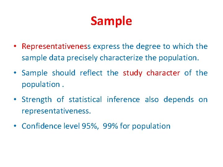 Sample • Representativeness express the degree to which the sample data precisely characterize the