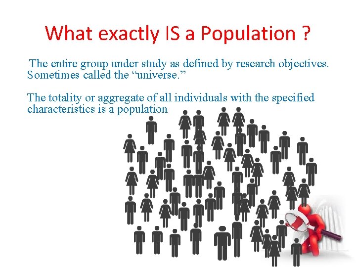 What exactly IS a Population ? The entire group under study as defined by