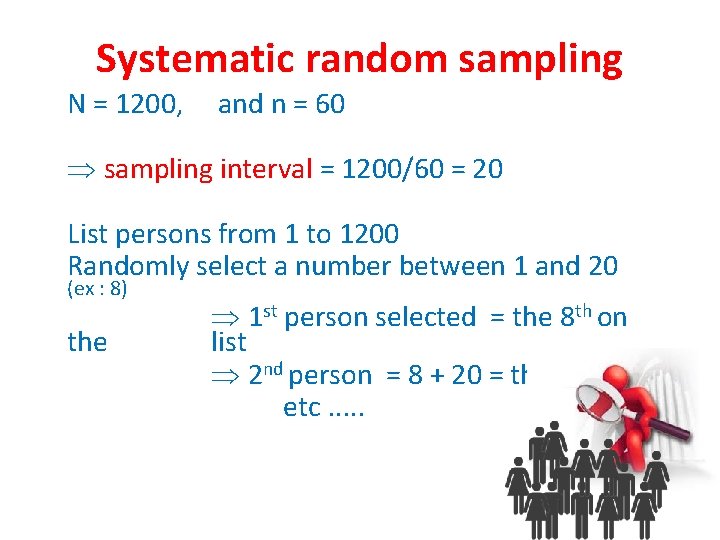 Systematic random sampling N = 1200, and n = 60 sampling interval = 1200/60