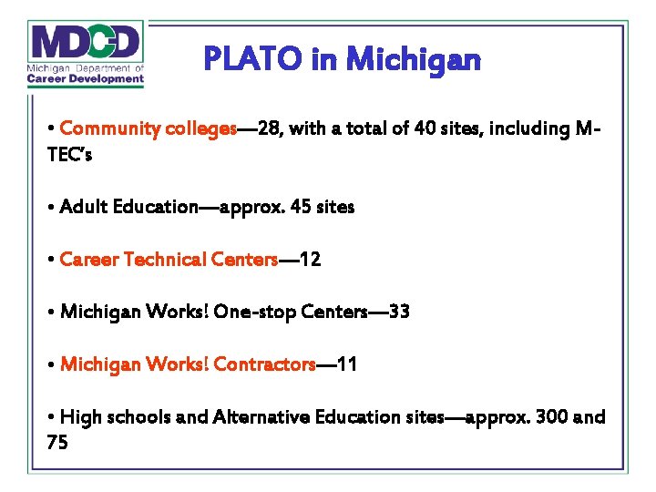 PLATO in Michigan • Community colleges— 28, with a total of 40 sites, including