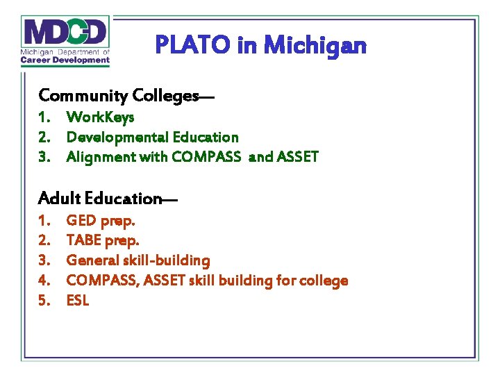 PLATO in Michigan Community Colleges— 1. Work. Keys 2. Developmental Education 3. Alignment with
