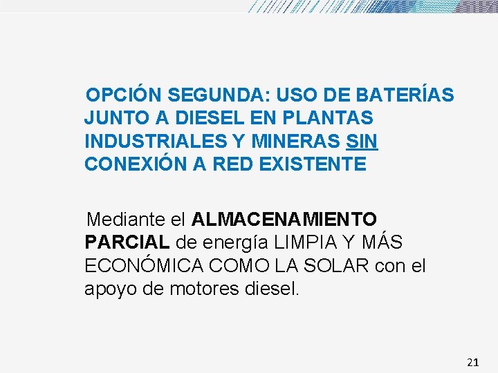 OPCIÓN SEGUNDA: USO DE BATERÍAS JUNTO A DIESEL EN PLANTAS INDUSTRIALES Y MINERAS SIN