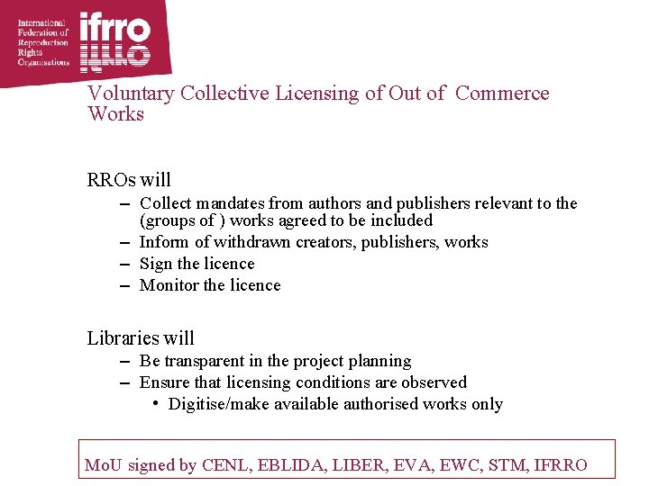Voluntary Collective Licensing of Out of Commerce Works RROs will – Collect mandates from