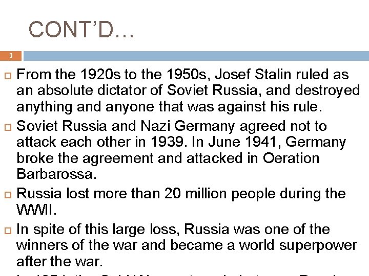 CONT’D… 3 From the 1920 s to the 1950 s, Josef Stalin ruled as