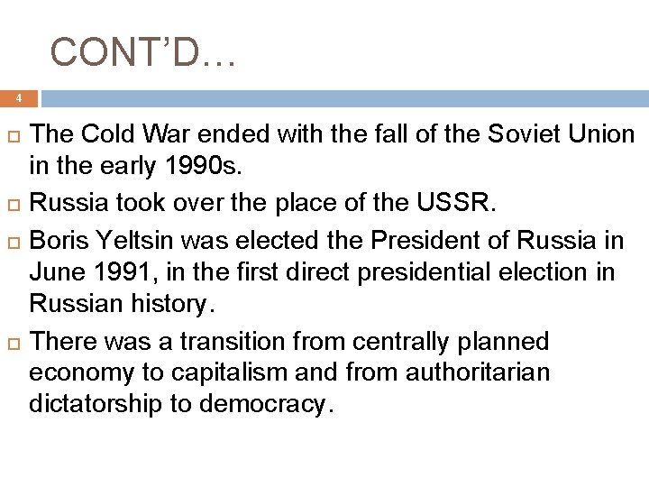 CONT’D… 4 The Cold War ended with the fall of the Soviet Union in