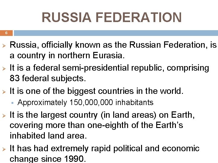 RUSSIA FEDERATION 6 Ø Ø Ø Russia, officially known as the Russian Federation, is