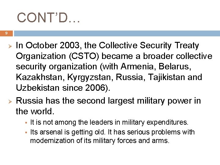 CONT’D… 9 Ø Ø In October 2003, the Collective Security Treaty Organization (CSTO) became