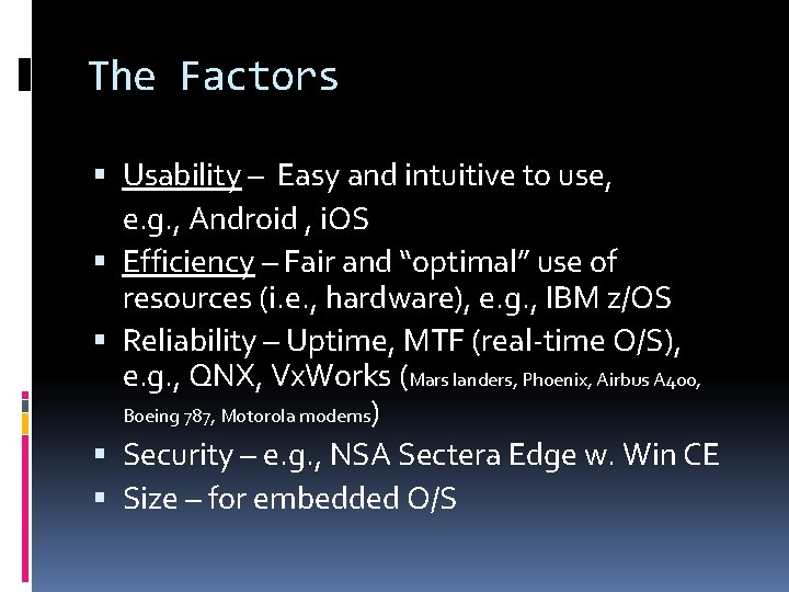 The Factors Usability – Easy and intuitive to use, e. g. , Android ,