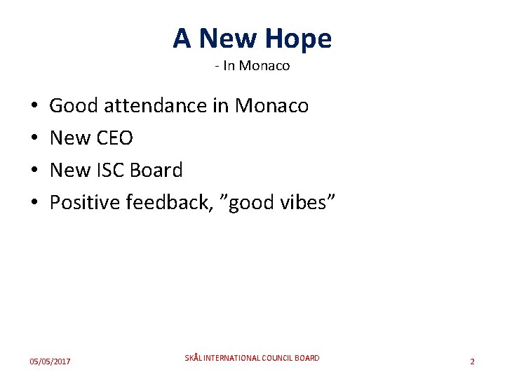 A New Hope - In Monaco • • Good attendance in Monaco New CEO