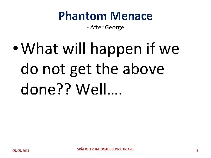 Phantom Menace - After George • What will happen if we do not get