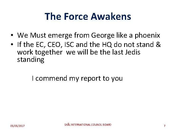 The Force Awakens • We Must emerge from George like a phoenix • If