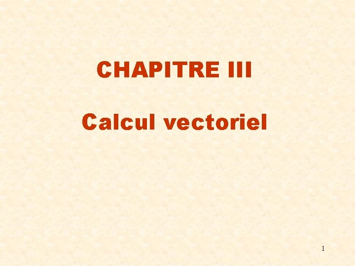 CHAPITRE III Calcul vectoriel 1 