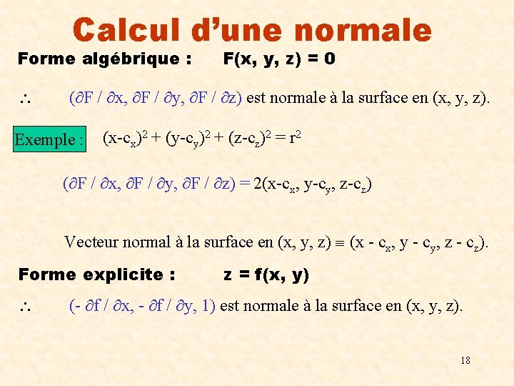 Calcul d’une normale Forme algébrique : F(x, y, z) = 0 ( F /