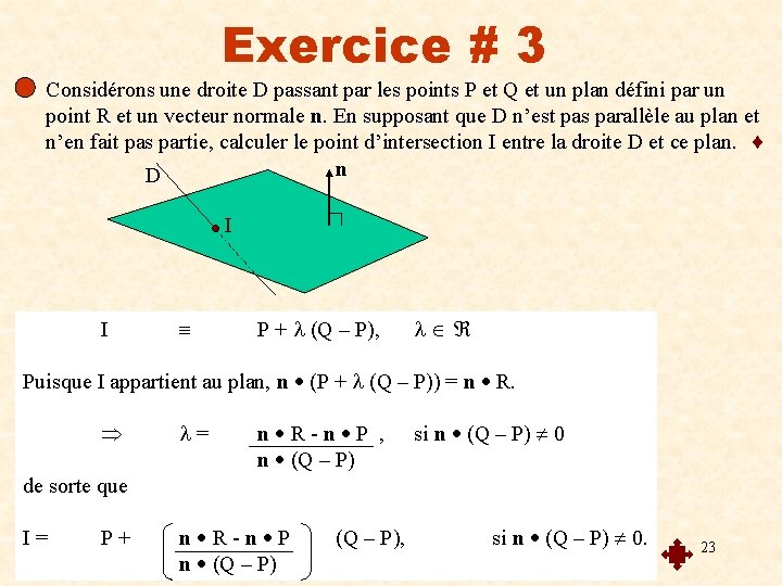 Exercice # 3 Considérons une droite D passant par les points P et Q