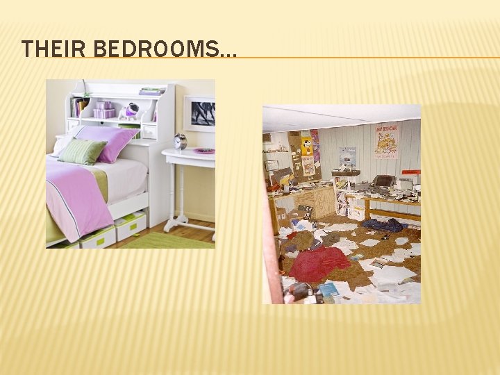 THEIR BEDROOMS… 