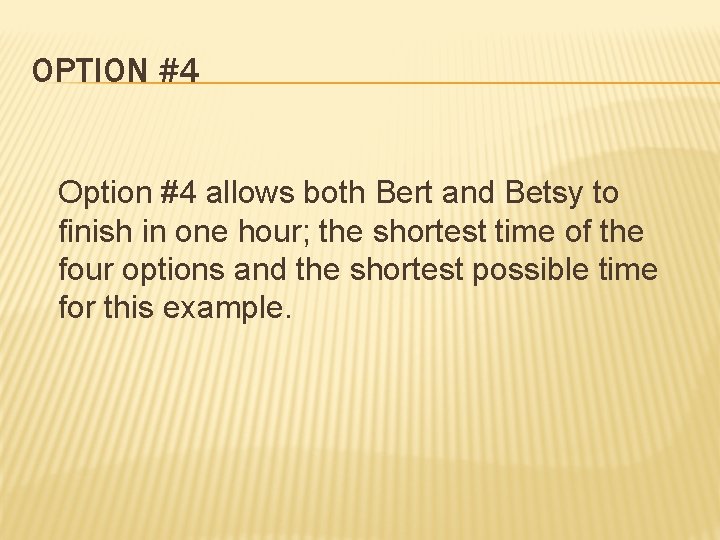 OPTION #4 Option #4 allows both Bert and Betsy to finish in one hour;