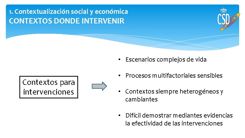 1. Contextualización social y económica CONTEXTOS DONDE INTERVENIR • Escenarios complejos de vida Contextos