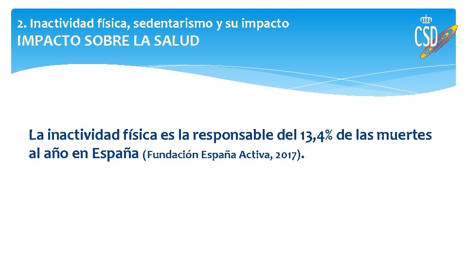 2. Inactividad física, sedentarismo y su impacto IMPACTO SOBRE LA SALUD La inactividad física