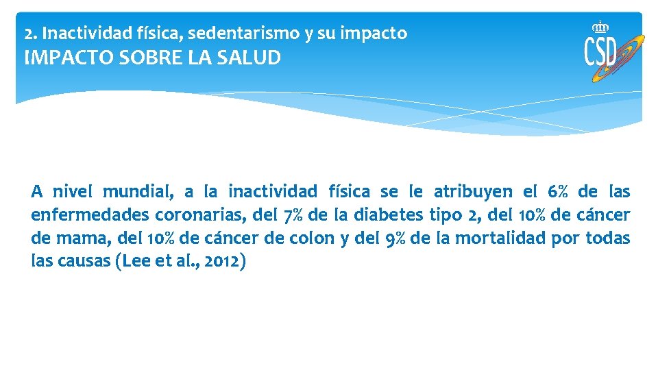 2. Inactividad física, sedentarismo y su impacto IMPACTO SOBRE LA SALUD A nivel mundial,