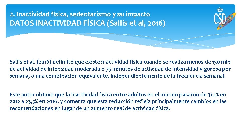 2. Inactividad física, sedentarismo y su impacto DATOS INACTIVIDAD FÍSICA (Sallis et al, 2016)