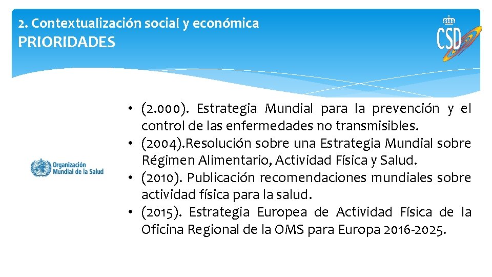 2. Contextualización social y económica PRIORIDADES • (2. 000). Estrategia Mundial para la prevención