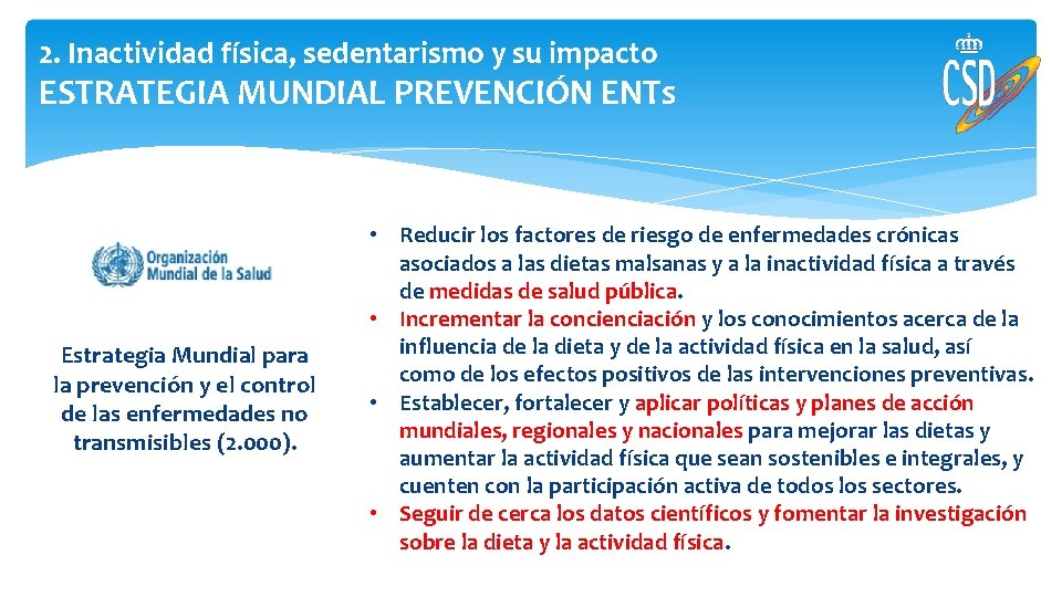 2. Inactividad física, sedentarismo y su impacto ESTRATEGIA MUNDIAL PREVENCIÓN ENTs Estrategia Mundial para