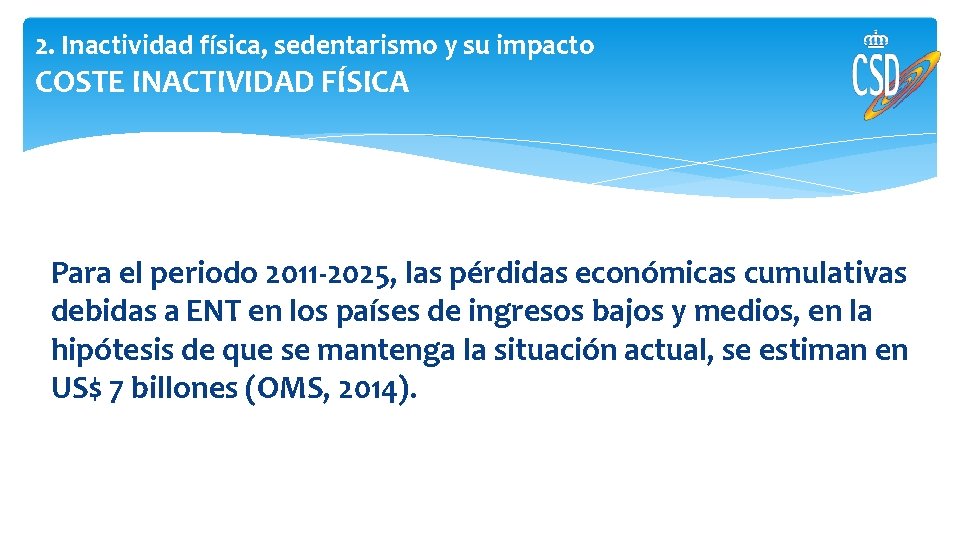 2. Inactividad física, sedentarismo y su impacto COSTE INACTIVIDAD FÍSICA Para el periodo 2011 2. Inactividad física, sedentarismo y su impacto COSTE INACTIVIDAD FÍSICA Para el periodo 2011