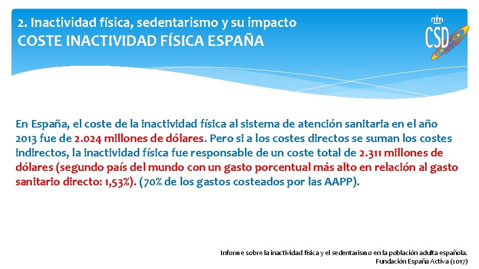 2. Inactividad física, sedentarismo y su impacto COSTE INACTIVIDAD FÍSICA ESPAÑA En España, el