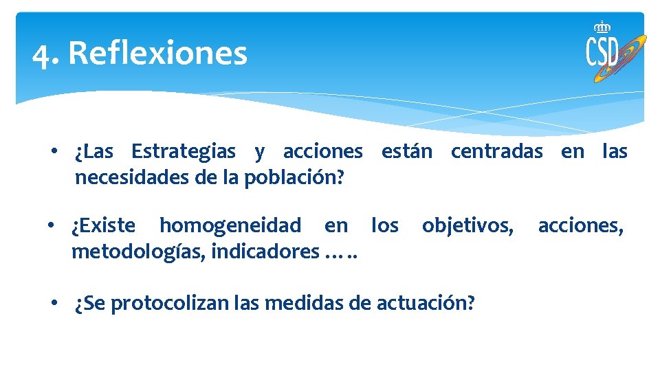 4. Reflexiones • ¿Las Estrategias y acciones están centradas en las necesidades de la 4. Reflexiones • ¿Las Estrategias y acciones están centradas en las necesidades de la