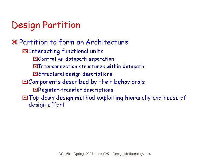 Design Partition z Partition to form an Architecture y Interacting functional units x. Control Design Partition z Partition to form an Architecture y Interacting functional units x. Control