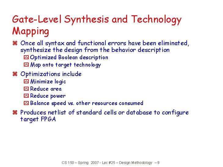 Gate-Level Synthesis and Technology Mapping z Once all syntax and functional errors have been