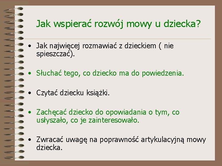 Jak wspierać rozwój mowy u dziecka? • Jak najwięcej rozmawiać z dzieckiem ( nie