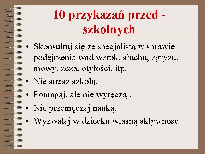 10 przykazań przed - szkolnych • Skonsultuj się ze specjalistą w sprawie podejrzenia wad