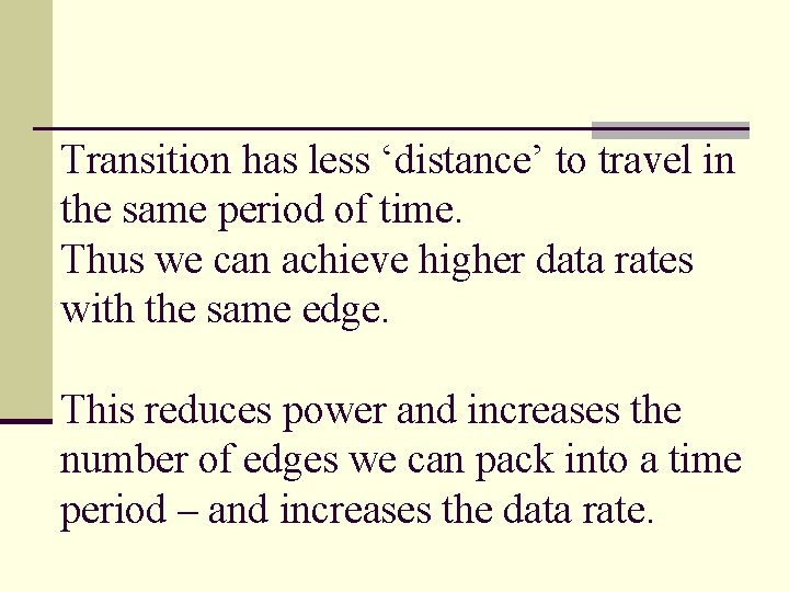 Transition has less ‘distance’ to travel in the same period of time. Thus we