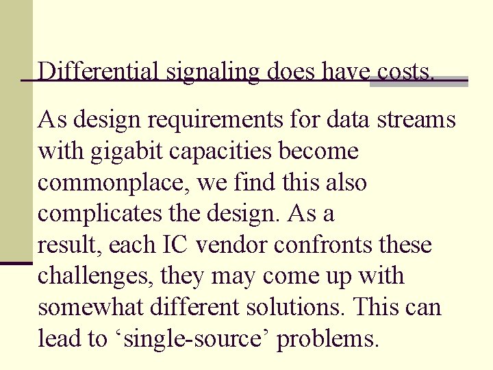 Differential signaling does have costs. As design requirements for data streams with gigabit capacities