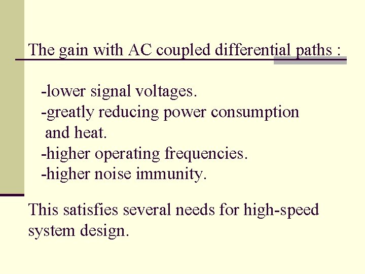The gain with AC coupled differential paths : -lower signal voltages. -greatly reducing power