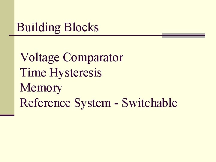 Building Blocks Voltage Comparator Time Hysteresis Memory Reference System - Switchable 