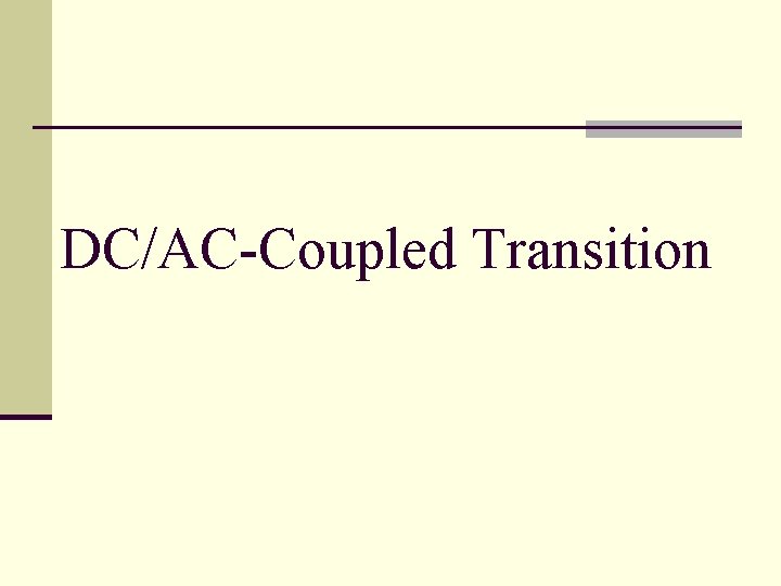 DC/AC-Coupled Transition 