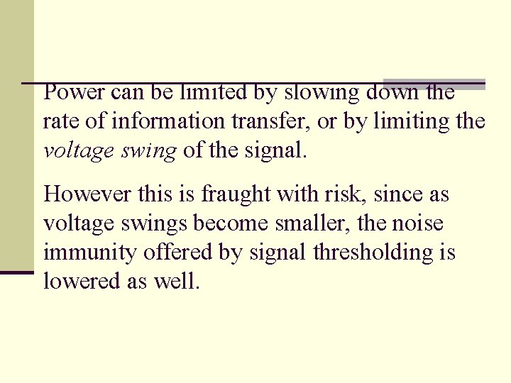 Power can be limited by slowing down the rate of information transfer, or by