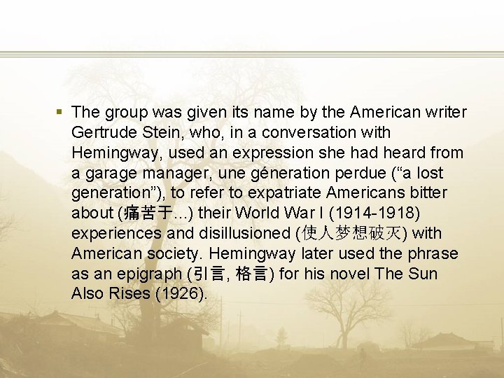 § The group was given its name by the American writer Gertrude Stein, who,