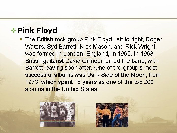 v Pink Floyd § The British rock group Pink Floyd, left to right, Roger