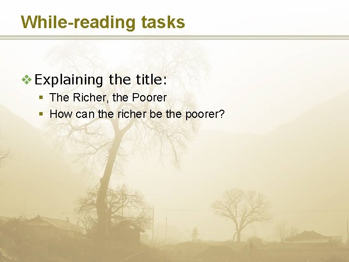 While-reading tasks v Explaining the title: § The Richer, the Poorer § How can